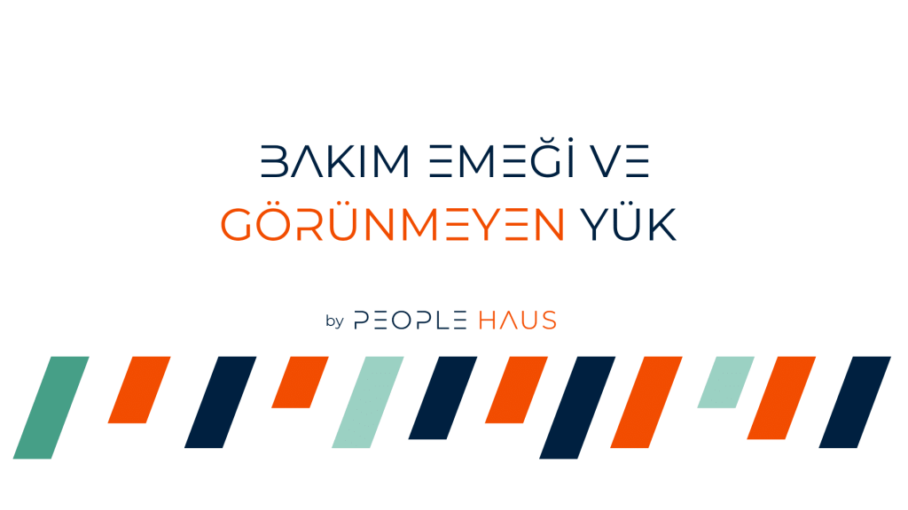 Bakım Emeği ve Görünmeyen Yük Nedir? - Fibabank Kadın Çalışması