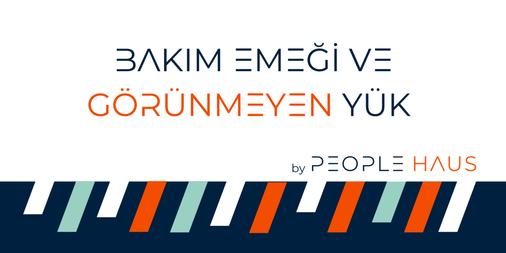 Bakım Emeği ve Görünmeyen Yük Nedir?