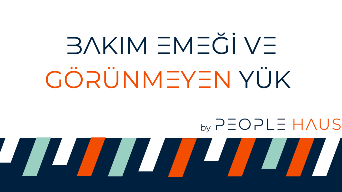 Bakım Emeği ve Görünmeyen Yük Nedir?