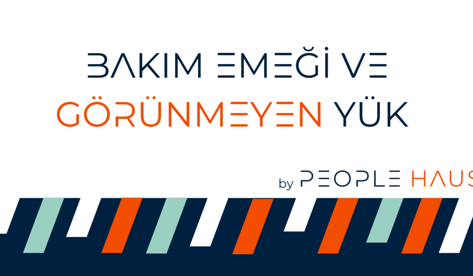 Bakım Emeği ve Görünmeyen Yük Nedir?